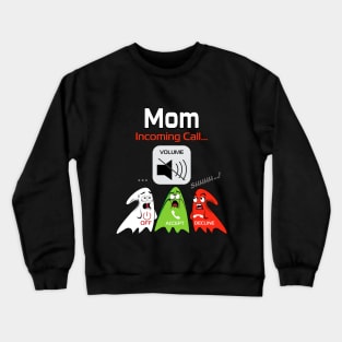 Your Mom Is Calling Crewneck Sweatshirt